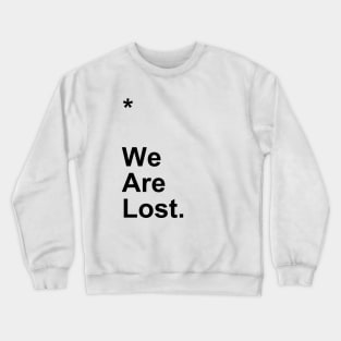 We Are Lost Crewneck Sweatshirt